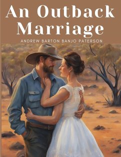 An Outback Marriage - Andrew Barton Banjo Paterson