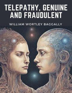 Telepathy, Genuine And Fraudulent - William Wortley Baggally