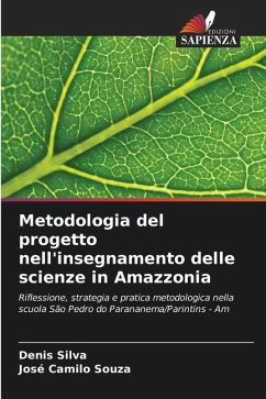 Metodologia del progetto nell'insegnamento delle scienze in Amazzonia - Silva, Denis;Souza, José Camilo