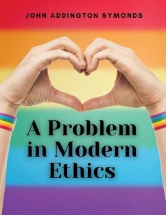A Problem in Modern Ethics - John Addington Symonds