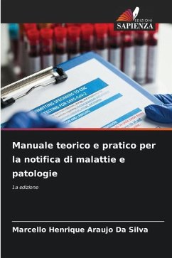 Manuale teorico e pratico per la notifica di malattie e patologie - Da Silva, Marcello Henrique Araujo