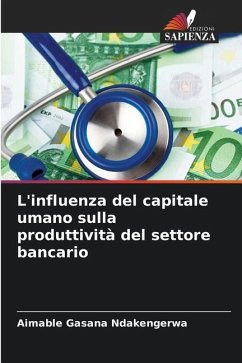 L'influenza del capitale umano sulla produttività del settore bancario - Gasana Ndakengerwa, Aimable