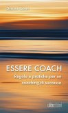 Essere coach - Regole e pratiche per un coaching di successo