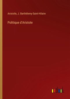 Politique d'Aristote - Aristotle; Barthélemy-Saint-Hilaire, J.