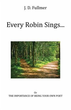 Every Robin Sings... - Fullmer, J. D.