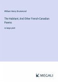 The Habitant; And Other French-Canadian Poems