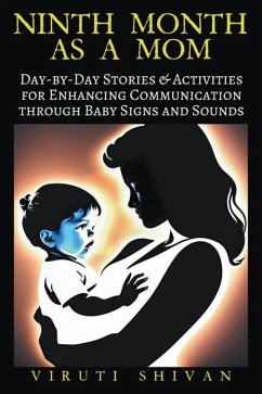 Ninth Month as a Mom - Day-by-Day Stories & Activities for Enhancing Communication through Baby Signs and Sounds - Shivan, Viruti