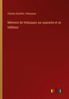 Mémoire de Velazquez sur quarante et un tableaux - Davillier, Charles; Velazquez