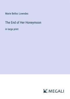 The End of Her Honeymoon - Lowndes, Marie Belloc