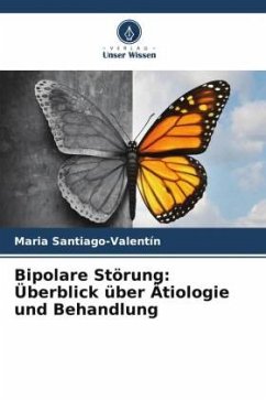 Bipolare Störung: Überblick über Ätiologie und Behandlung - Santiago-Valentín, Maria