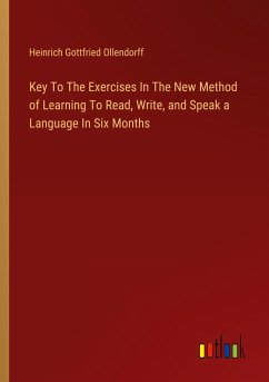 Key To The Exercises In The New Method of Learning To Read, Write, and Speak a Language In Six Months - Ollendorff, Heinrich Gottfried