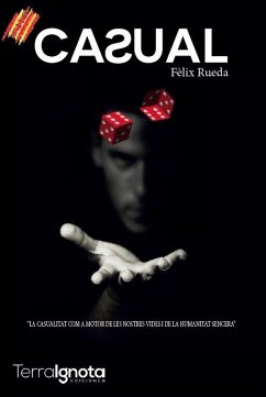 Casual : la casualitat com a motor de les nostres vides i de la humanitat sencera - Rueda, Fèlix Casual : la casualitat com a motor de les nostres vides i de la humanitat sencera - Rueda, Fèlix