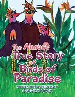 The Almost True Story of Birds of Paradise - Gora, Carolyn