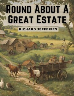 Round About A Great Estate - Richard Jefferies