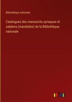 Catalogues des manuscrits syriaques et sabéens (mandaïtes) de la Bibliothèque nationale
