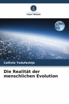 Die Realität der menschlichen Evolution - Yadufashije, Callixte