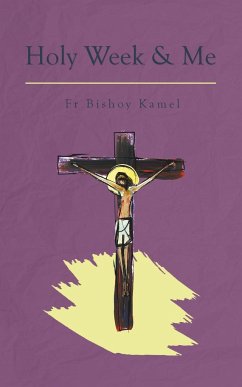Holy Week and Me - Kamel, Fr Bishoy