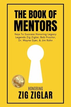 The Book of Mentors - Honoring Legacy Legend Zig Ziglar - Swanson, Erik