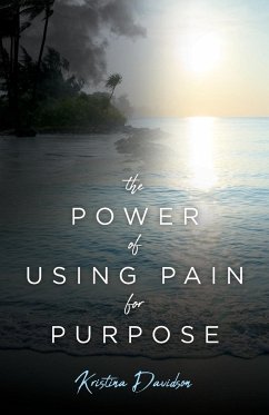 The Power Of Using Pain For Purpose - Davidson, Kristina