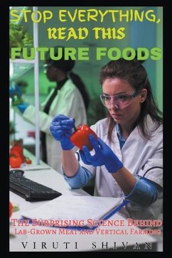 Future Foods - The Surprising Science Behind Lab-Grown Meat and Vertical Farming - Shivan, Viruti Satyan