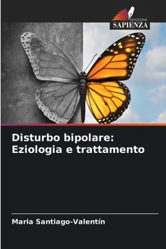 Disturbo bipolare: Eziologia e trattamento - Santiago-Valentín, Maria