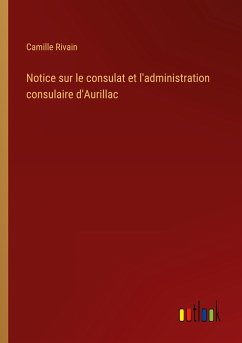Notice sur le consulat et l'administration consulaire d'Aurillac