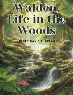 Walden, Life in the Woods - Henry David Thoreau