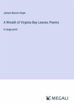 A Wreath of Virginia Bay Leaves; Poems - Hope, James Barron