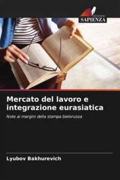 Mercato del lavoro e integrazione eurasiatica - Bakhurevich, Lyubov