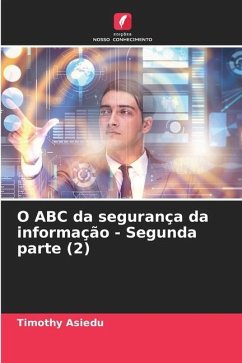 O ABC da segurança da informação - Segunda parte (2) - Asiedu, Timothy