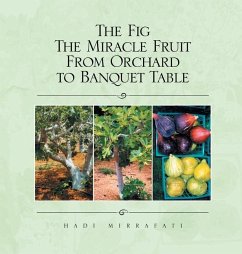 The Fig The Miracle Fruit From Orchard To Banquet Table - Mirrafati, Hadi