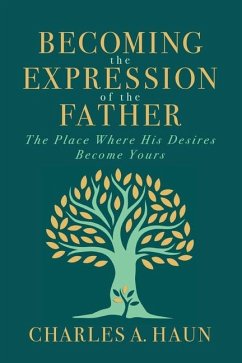 Becoming the Expression of the Father - Haun, Charles a