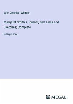 Margaret Smith's Journal, and Tales and Sketches; Complete - Whittier, John Greenleaf