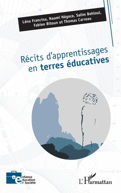 Récits d¿apprentissages en terres éducatives - Francina, Léna; Bitoun, Fabien; Carreau, Thomas; Negoce, Naomi; Behloul, Salim