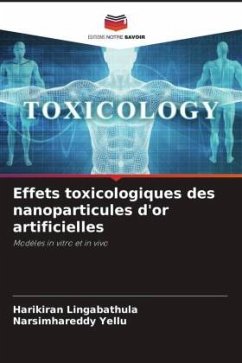 Effets toxicologiques des nanoparticules d'or artificielles - Lingabathula, Harikiran;Yellu, Narsimhareddy