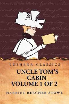 Uncle Tom's Cabin Volume 1 of 2 - Harriet Beecher Stowe
