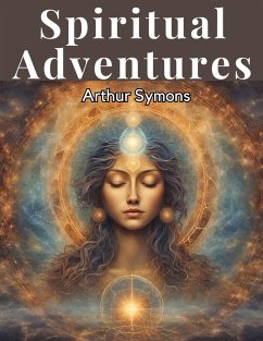 Spiritual Adventures - Arthur Symons