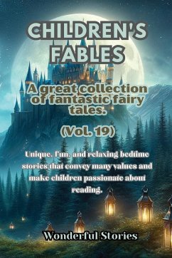 Children's Fables A great collection of fantastic fables and fairy tales. (Vol.19) - Stories, Wonderful