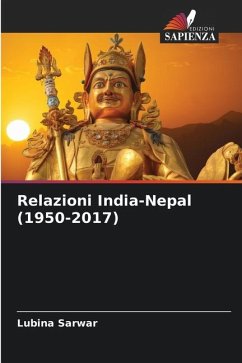 Relazioni India-Nepal (1950-2017) - Sarwar, Lubina