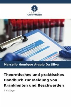 Theoretisches und praktisches Handbuch zur Meldung von Krankheiten und Beschwerden - Da Silva, Marcello Henrique Araujo