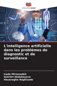 L'intelligence artificielle dans les problèmes de diagnostic et de surveillance - Mirzazadeh, Irada;Abdullayeva, Gulchin;Naghizade, Hasanagha