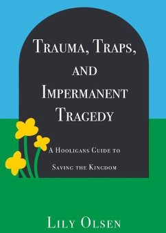 Trauma, Traps, and Impermanent Tragedy - Olsen, Lily