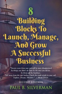 8 Building Blocks To Launch, Manage, And Grow A Successful Business - Second Edition - Silverman, Paul B