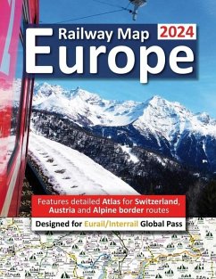 Europe Railway Map 2024 - Features Detailed Atlas for Switzerland and Austria - Designed for Eurail/Interrail Global Pass - Ross, Caty