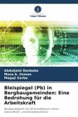 Bleispiegel (Pb) in Bergbaugemeinden: Eine Bedrohung für die Arbeitskraft