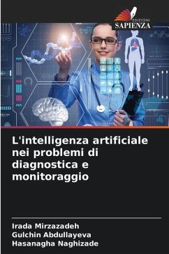 L'intelligenza artificiale nei problemi di diagnostica e monitoraggio - Mirzazadeh, Irada;Abdullayeva, Gulchin;Naghizade, Hasanagha