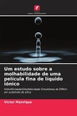 Um estudo sobre a molhabilidade de uma película fina de líquido iónico