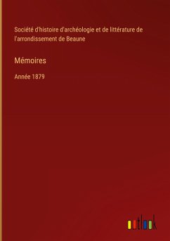 Mémoires - Société d'histoire d'archéologie et de littérature de l'arrondissement de Beaune