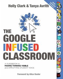 The Google Infused Classroom - Clark, Holly; Avrith, Tanya