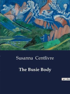 The Busie Body - Centlivre, Susanna